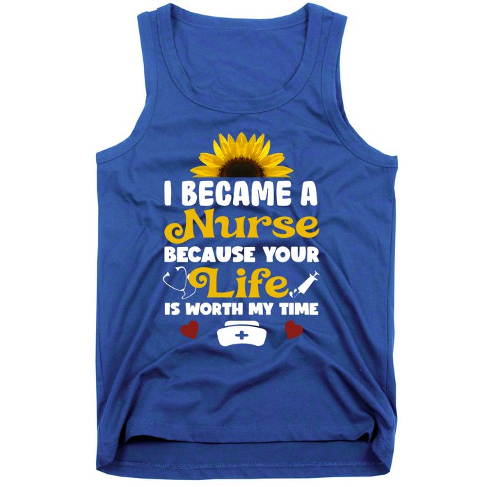 I Became A Nurse Because Of Your Life Is Worth My Time Gift Tank Top