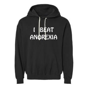 I Beat Anorexia Garment-Dyed Fleece Hoodie