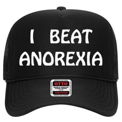 I Beat Anorexia High Crown Mesh Back Trucker Hat