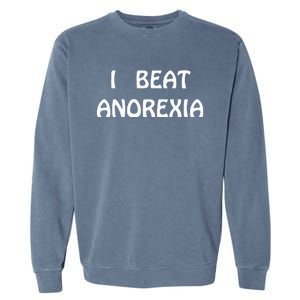 I Beat Anorexia Garment-Dyed Sweatshirt