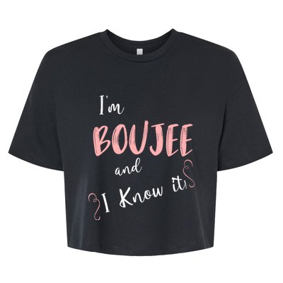 IM Boujee And I Know It Bella+Canvas Jersey Crop Tee