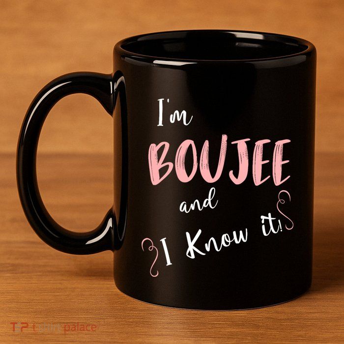 IM Boujee And I Know It 11oz C Handle Ceramic Mug