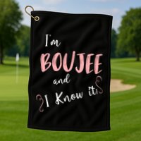 IM Boujee And I Know It Golf Towel