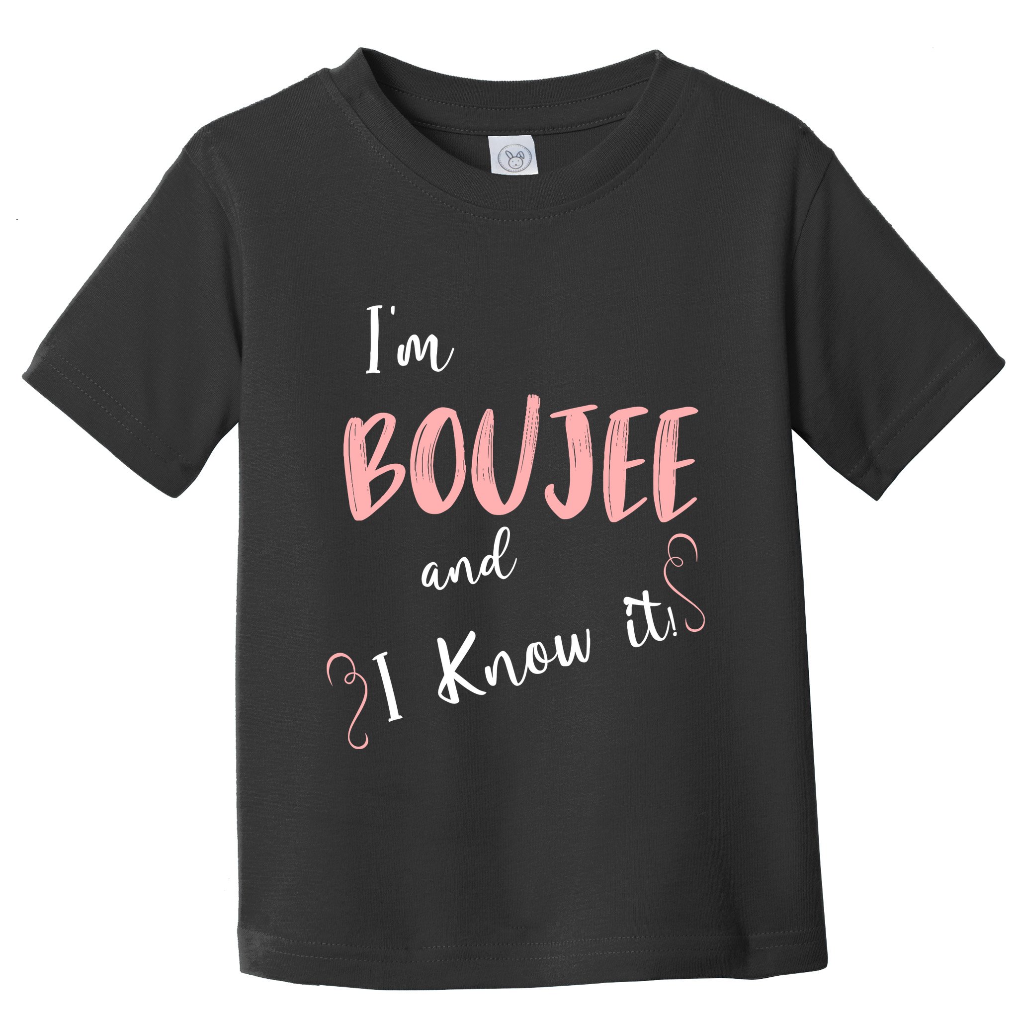 IM Boujee And I Know It Toddler T-Shirt