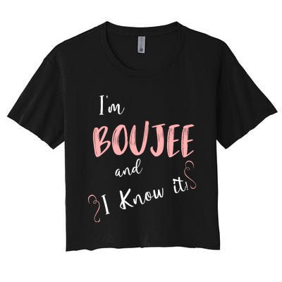 IM Boujee And I Know It Women's Crop Top Tee