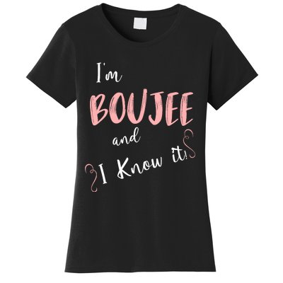 IM Boujee And I Know It Women's T-Shirt