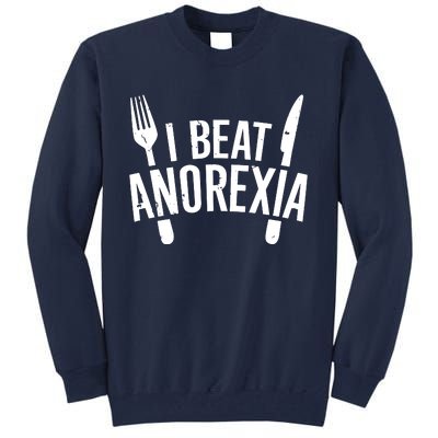 I Beat Anorexia Tall Sweatshirt