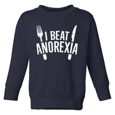 I Beat Anorexia Toddler Sweatshirt