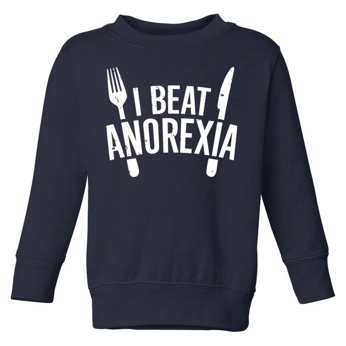 I Beat Anorexia Toddler Sweatshirt