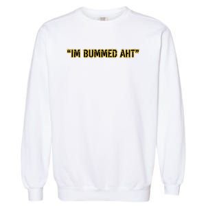 Im Bummed Aht Garment-Dyed Sweatshirt