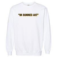 Im Bummed Aht Garment-Dyed Sweatshirt