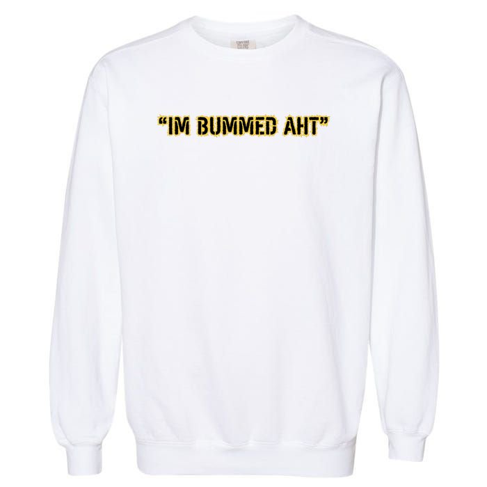 Im Bummed Aht Garment-Dyed Sweatshirt