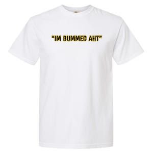 Im Bummed Aht Garment-Dyed Heavyweight T-Shirt