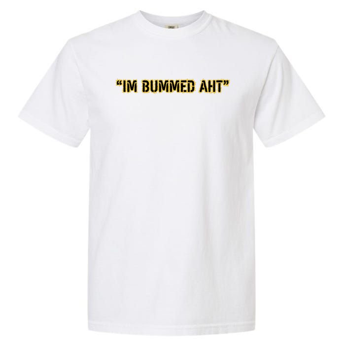 Im Bummed Aht Garment-Dyed Heavyweight T-Shirt