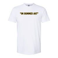 Im Bummed Aht Softstyle CVC T-Shirt