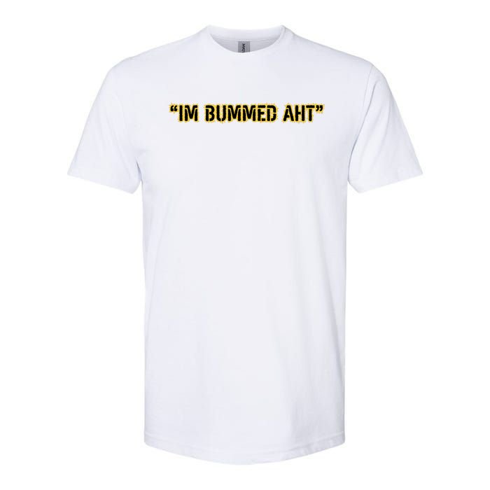 Im Bummed Aht Softstyle CVC T-Shirt