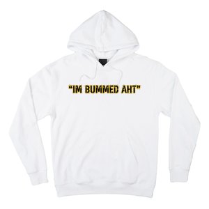 Im Bummed Aht Hoodie