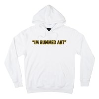 Im Bummed Aht Hoodie