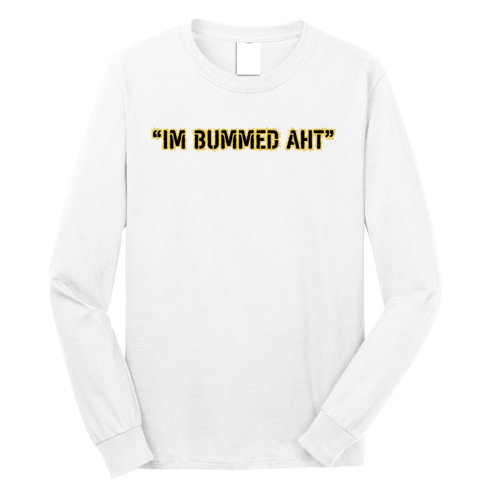 Im Bummed Aht Long Sleeve Shirt