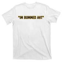 Im Bummed Aht T-Shirt