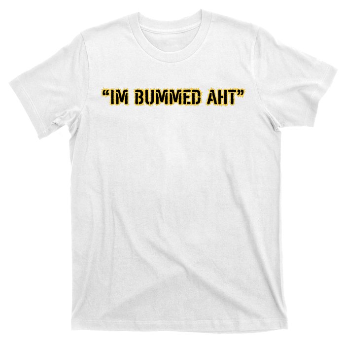 Im Bummed Aht T-Shirt