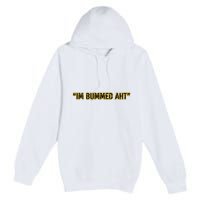 Im Bummed Aht Premium Pullover Hoodie