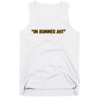 Im Bummed Aht Tank Top