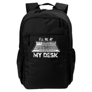 ILl Be At My Desk Funny Sound Guy Studio Engineer Gift Daily Commute Backpack