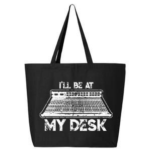 ILl Be At My Desk Funny Sound Guy Studio Engineer Gift 25L Jumbo Tote