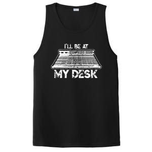 ILl Be At My Desk Funny Sound Guy Studio Engineer Gift PosiCharge Competitor Tank