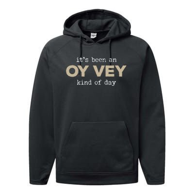 It's Been an Oy Vey Kind of Day Funny Yiddish Jewish Saying Performance Fleece Hoodie