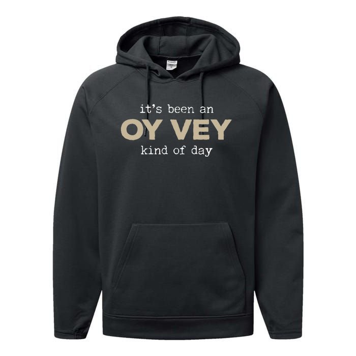 It's Been an Oy Vey Kind of Day Funny Yiddish Jewish Saying Performance Fleece Hoodie