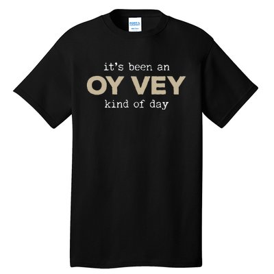 It's Been an Oy Vey Kind of Day Funny Yiddish Jewish Saying Tall T-Shirt