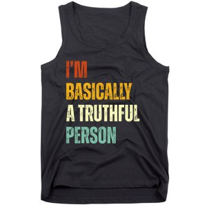 IM Basically A Truthful Person Tank Top