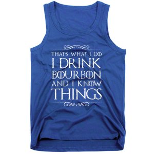 I Bourbon And I Know Things Cute Gift Tank Top