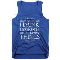 I Bourbon And I Know Things Cute Gift Tank Top