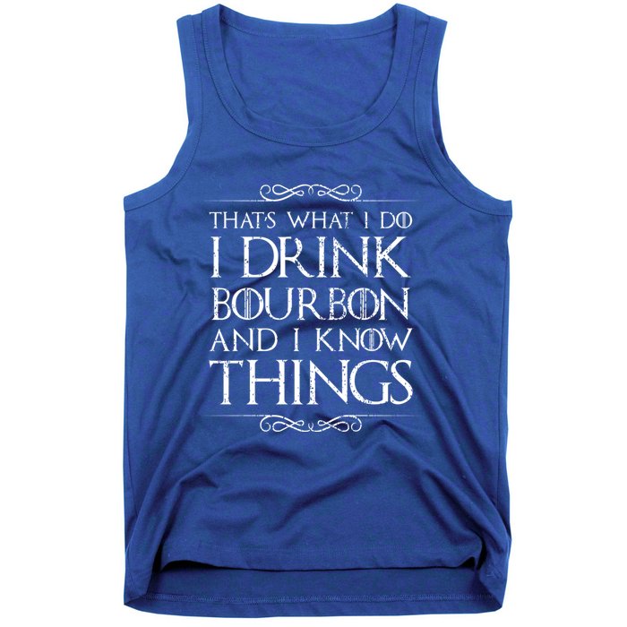 I Bourbon And I Know Things Cute Gift Tank Top