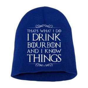 I Bourbon And I Know Things Cute Gift Short Acrylic Beanie