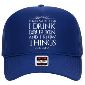 I Bourbon And I Know Things Cute Gift High Crown Mesh Back Trucker Hat