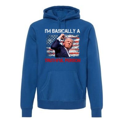 IM Basically A Truthful Person Premium Hoodie