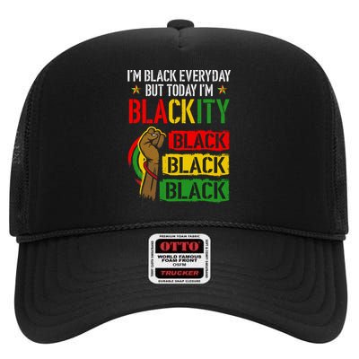 IM Blackity African Black Power Juneteenth Black Everyday High Crown Mesh Back Trucker Hat