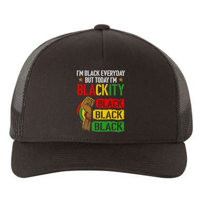 IM Blackity African Black Power Juneteenth Black Everyday Yupoong Adult 5-Panel Trucker Hat