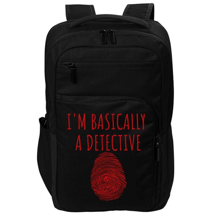 I'm Basically A Detective True Crime Fan Fingerprint Gift Impact Tech Backpack