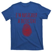 I'm Basically A Detective True Crime Fan Fingerprint Gift T-Shirt