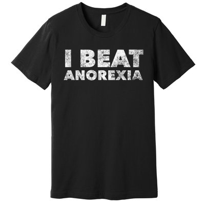 I Beat Anorexia Awareness Premium T-Shirt