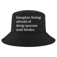 Imagine Being Afraid Of Drag Queens And Books Cool Comfort Performance Bucket Hat