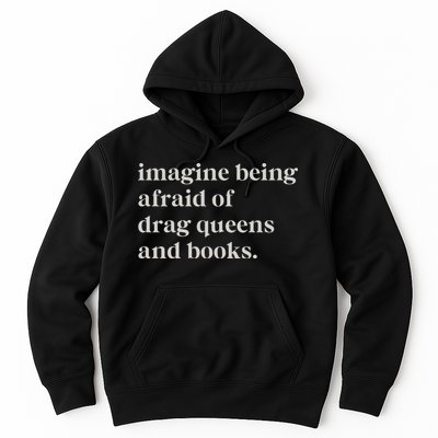 Imagine Being Afraid Of Drag Queens And Books Hoodie