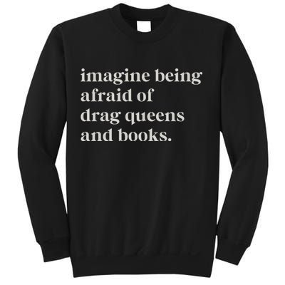Imagine Being Afraid Of Drag Queens And Books Sweatshirt
