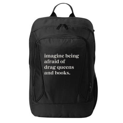 Imagine Being Afraid Of Drag Queens And Books City Backpack