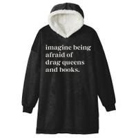 Imagine Being Afraid Of Drag Queens And Books Hooded Wearable Blanket